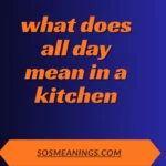 what does all day mean in a kitchen
