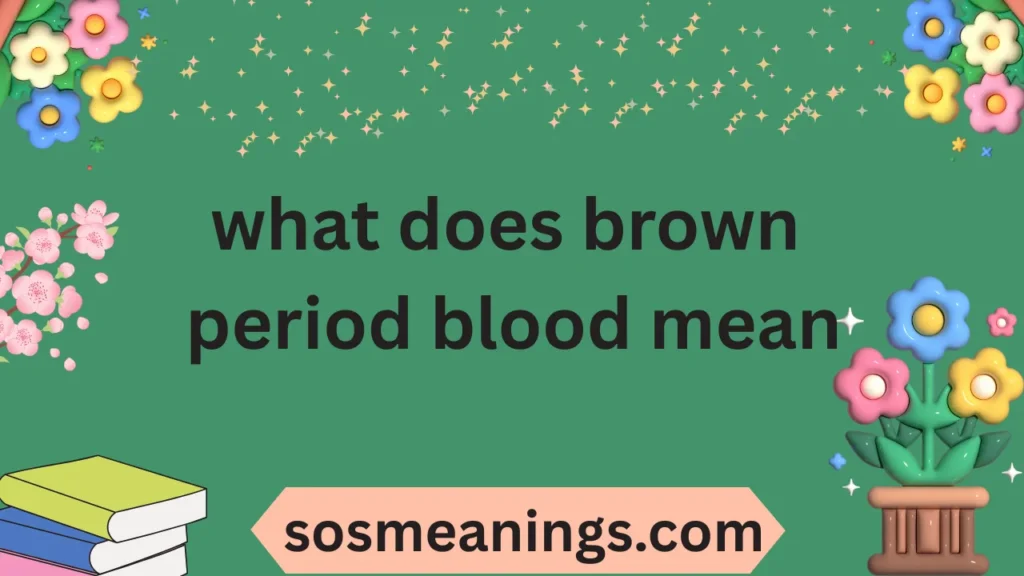 what does brown period blood mean