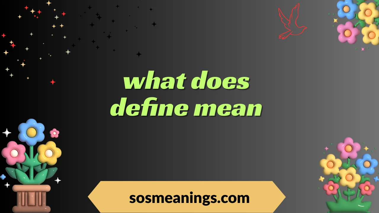What Does Define Mean? A Clear and Complete Guide 2025-26
