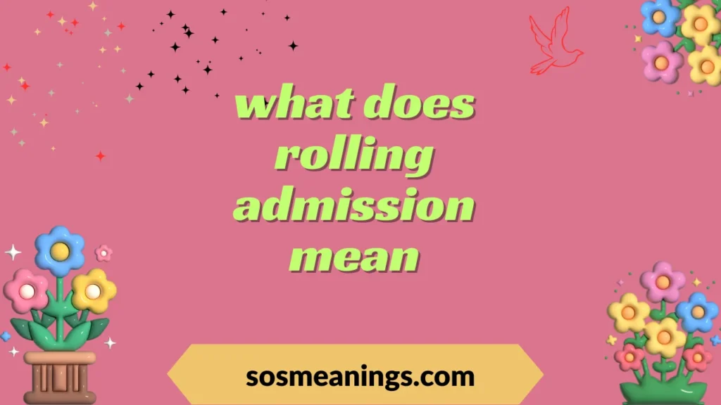 what does rolling admission mean