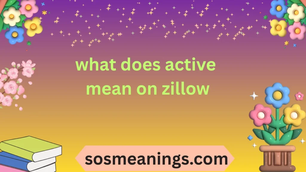 what does active mean on zillow
