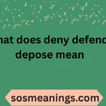 what does deny defend depose mean