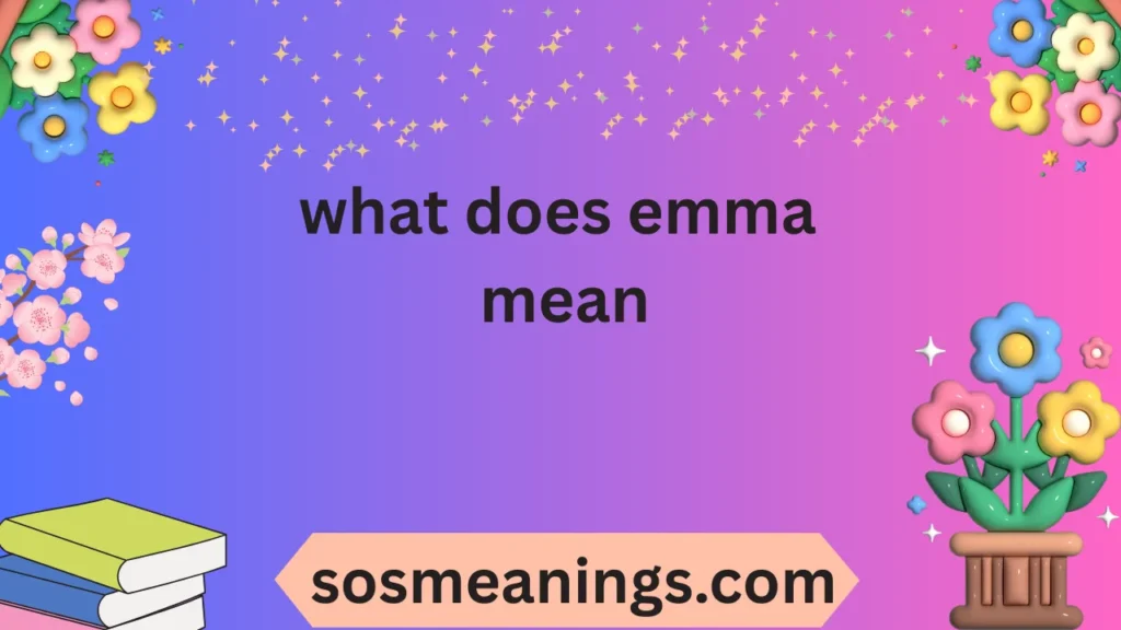 what does emma mean