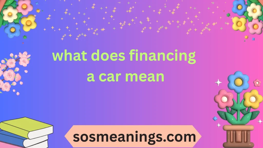what does financing a car mean