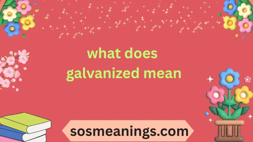 what does galvanized mean