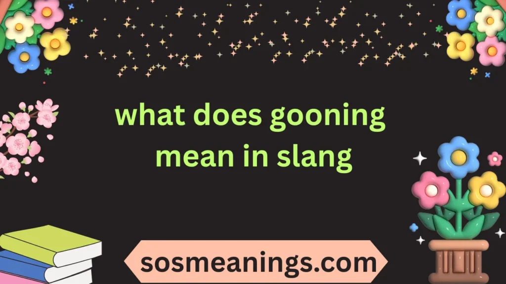 what does gooning mean in slang
