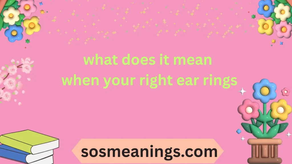 what does it mean when your right ear rings
