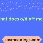 what does o/d off mean