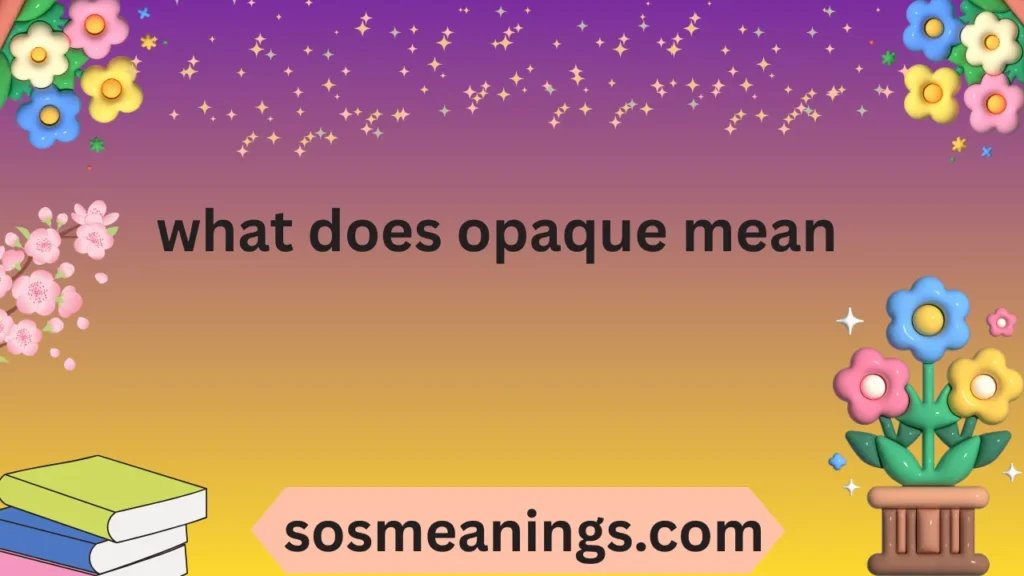 what does opaque mean
