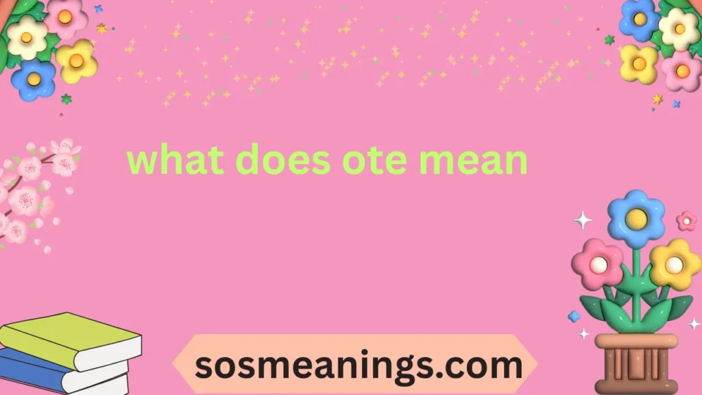 what does ote mean