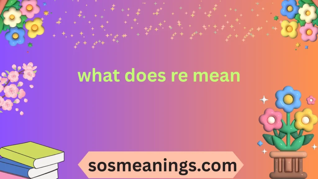 what does re mean