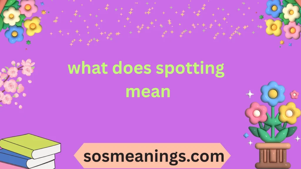 what does spotting mean