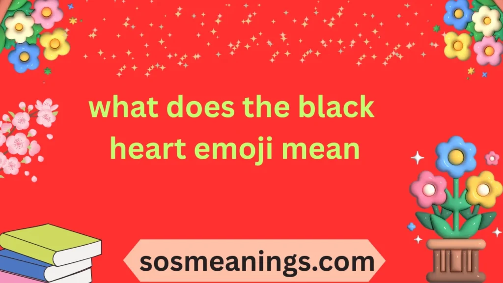 what does the black heart emoji mean