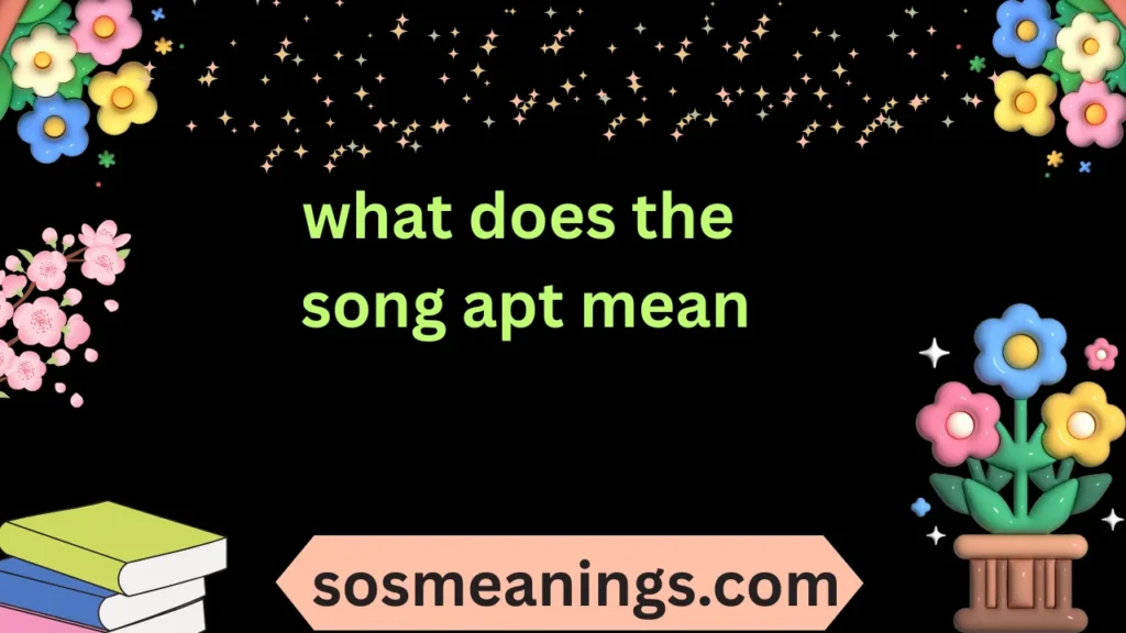 what does the song apt mean