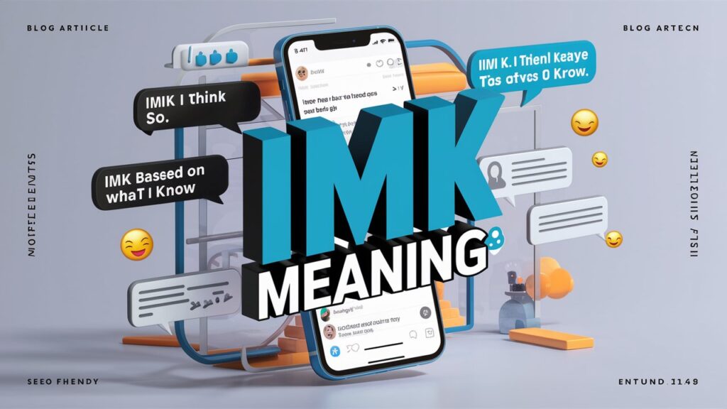IMK Meaning Explained Texting, Social & Real Use