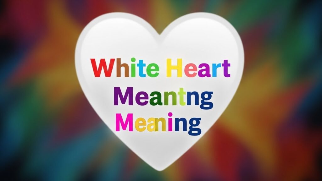 White Heart Meaning
