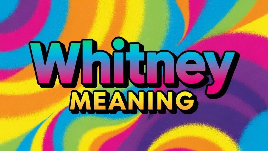 Whitney Meaning