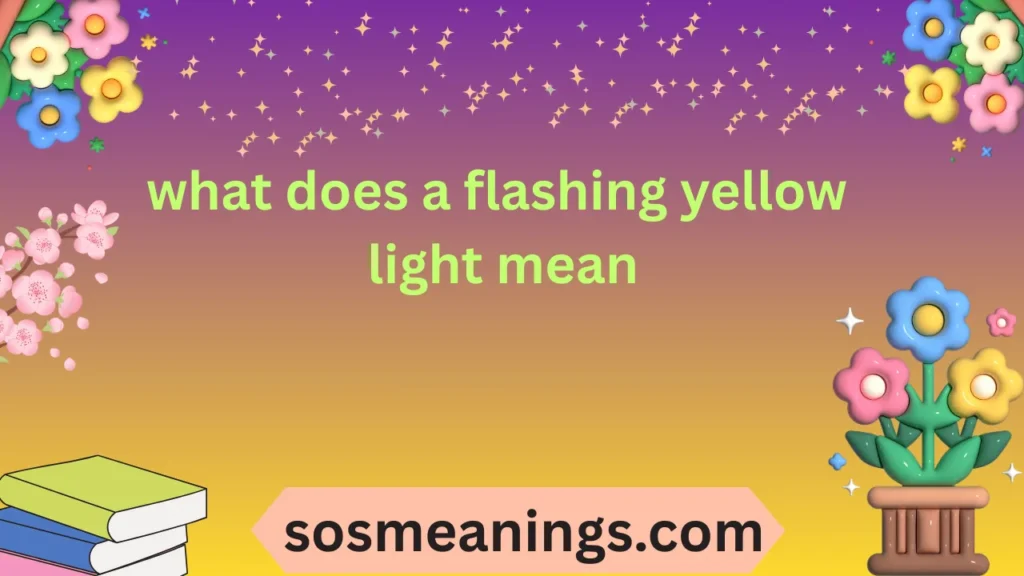what does a flashing yellow light mean