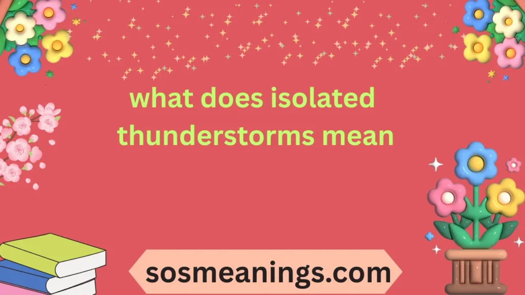 what does isolated thunderstorms mean