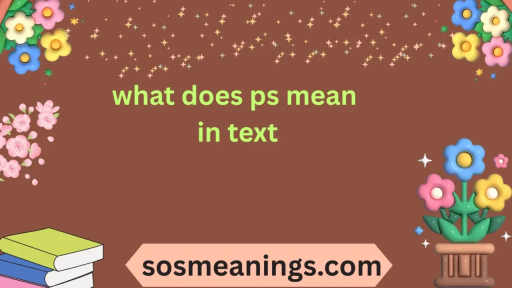 what does ps mean in text