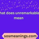 what does unremarkable mean