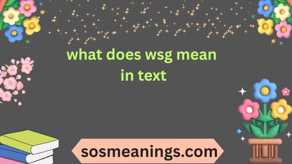 what does wsg mean in text
