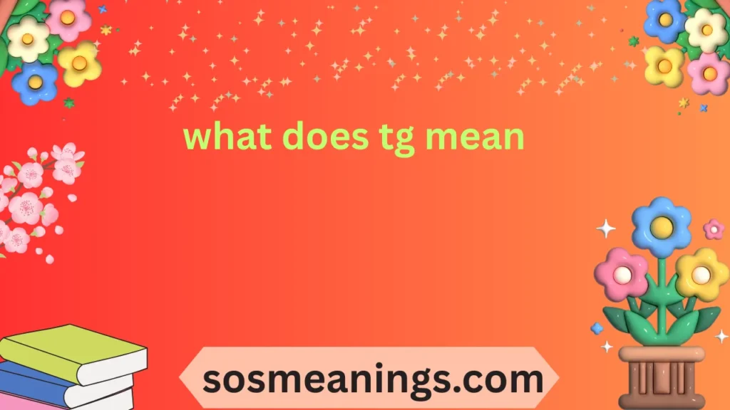 what does tg mean