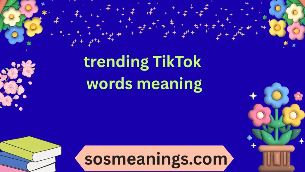 trending TikTok words meaning