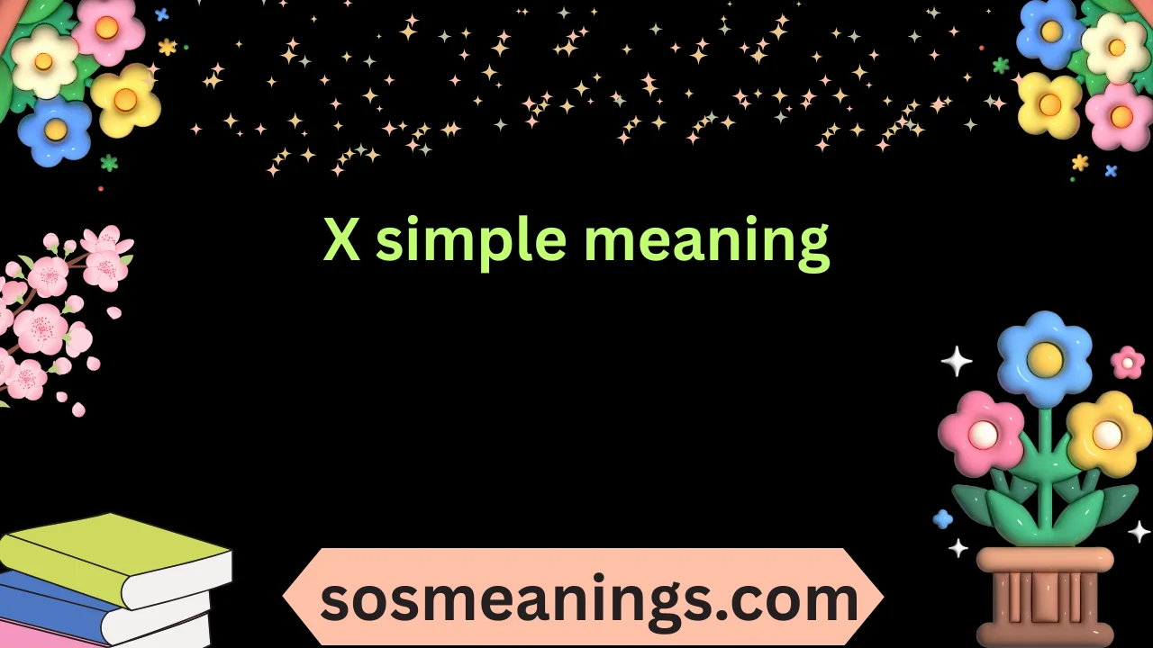 X simple meaning