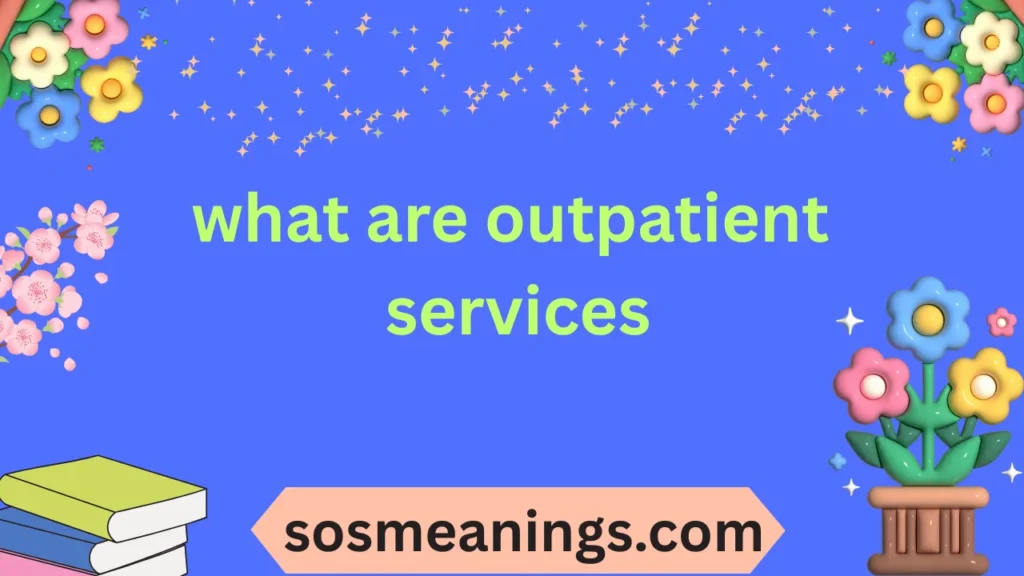what are outpatient services